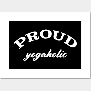 Proud yogaholic Posters and Art